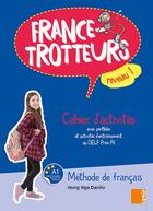 Couverture du livre « FRANCE-TROTTEUR : France-trotteurs ; cahier d'activités niveau 1 » de Hong Nga Danilo aux éditions Samir