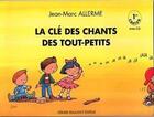 Couverture du livre « La cle des chants des tout petits - 1er cahier » de Jean-Marc Allerme aux éditions Gerard Billaudot