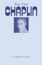 Couverture du livre « Chaplin » de Rose Vidal aux éditions Les Peregrines