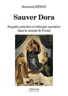 Couverture du livre « Sauver Dora » de Bertrand Henot aux éditions Verone