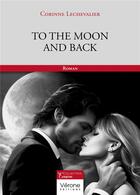 Couverture du livre « To the moon and back Tome 1 » de Corinne Lechevalier aux éditions Verone