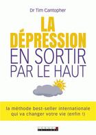Couverture du livre « La dépression ; en sortir par le haut » de Tim Cantopher aux éditions Leduc