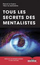 Couverture du livre « Tous les secrets des mentalistes » de Pascal Le Guern et Tibor Le Mentaliste aux éditions Leduc