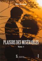 Couverture du livre « Plaisirs des miserables tome 1 » de Ben Ousman aux éditions Sydney Laurent