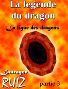 Couverture du livre « La ligue des dragons t.3 » de Laurayne Ruiz aux éditions Agnes Ruiz