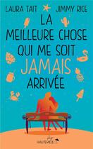 Couverture du livre « La meilleure chose qui me soit (jamais) arrivée » de Laura Tait et Jimmy Rice aux éditions Hauteville