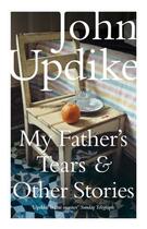 Couverture du livre « My Father's Tears and Other Stories » de John Updike aux éditions Penguin Books Ltd Digital