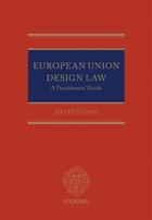Couverture du livre « European Union Design Law: A Practitioners' Guide » de David Stone aux éditions Oup Oxford