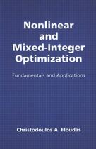 Couverture du livre « Nonlinear and Mixed-Integer Optimization: Fundamentals and Application » de Floudas Christodoulos A aux éditions Oxford University Press Usa