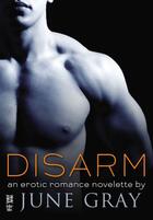 Couverture du livre « Disarm (Disarm #1) » de Gray June aux éditions Penguin Group Us