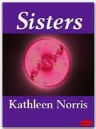 Couverture du livre « Sisters » de Kathleen Norris aux éditions Ebookslib