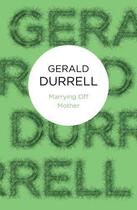 Couverture du livre « Marrying Off Mother and Other Stories » de Gerald Durrell aux éditions Macmillan Bello Digital