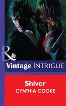 Couverture du livre « Shiver (Mills & Boon Intrigue) » de Cynthia Cooke aux éditions Mills & Boon Series