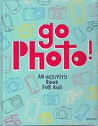 Couverture du livre « Go photo! : an activity book for kids » de Proujansky Alice aux éditions Aperture