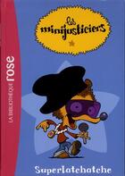 Couverture du livre « Les Minijusticiers t.1 ; Superlatchatche » de Fabrice Ravier et Vincent Costi aux éditions Hachette Jeunesse