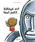 Couverture du livre « Zékéyé est tout petit... » de Nathalie Dieterle aux éditions Hachette Enfants