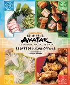 Couverture du livre « Avatar, le dernier maitre de l'air - le livre de cuisine officiel » de  aux éditions Hachette Heroes