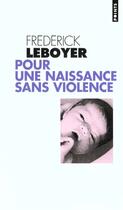 Couverture du livre « Pour Une Naissance Sans Violence » de Frederick Leboyer aux éditions Points