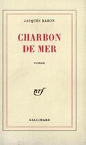 Couverture du livre « Charbon de mer » de Jacques Baron aux éditions Gallimard