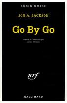 Couverture du livre « Go by go » de Jon A. Jackson aux éditions Gallimard