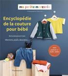 Couverture du livre « Encyclopédie de la couture pour bébé » de Ma Petite Mercerie aux éditions Flammarion