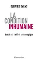 Couverture du livre « La condition inhumaine ; essai sur l'effroi technologique » de Olivier Dyens aux éditions Flammarion