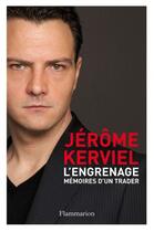 Couverture du livre « L'engrenage ; mémoires d'un trader » de Jerome Kerviel aux éditions Flammarion