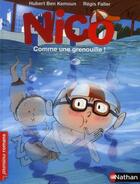 Couverture du livre « Nico : comme une grenouille ! » de Hubert Ben Kemoun et Regis Faller aux éditions Nathan