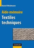 Couverture du livre « Aide-mémoire des textiles techniques » de Daniel Weidmann aux éditions Dunod