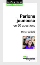 Couverture du livre « Parlons jeunesse en 30 questions » de Olivier Galland aux éditions Documentation Francaise