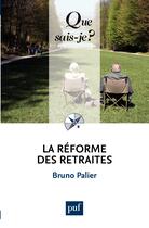 Couverture du livre « La réforme des retraites (5e édition) » de Bruno Palier aux éditions Que Sais-je ?