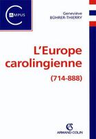 Couverture du livre « L'Europe carolingienne, 714-888 » de Genevieve Buhrer-Thierry aux éditions Armand Colin
