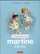 Couverture du livre « Martine à la mer » de Delahaye Gilbert et Marlier Marcel aux éditions Casterman