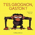 Couverture du livre « Gaston Grognon : t'es grognon, Gaston ? » de Suzanne Lang et Max Lang aux éditions Casterman