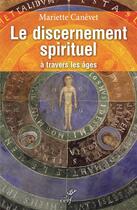 Couverture du livre « Le discernement spirituel à travers les âges » de Mariette Canevet aux éditions Cerf