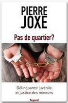 Couverture du livre « Pas de quartier ? délinquance juvénile et justice des mineurs » de Pierre Joxe aux éditions Fayard