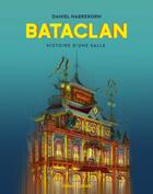 Couverture du livre « Bataclan : histoire d'une salle » de Daniel Habrekorn aux éditions Robert Laffont