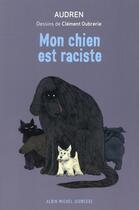 Couverture du livre « Mon chien est raciste » de Audren et Clement Oubrerie aux éditions Albin Michel Jeunesse