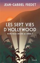 Couverture du livre « Les sept vies d'hollywood » de Fredet Jean-Gabriel aux éditions Stock