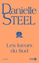 Couverture du livre « Les lueurs du sud » de Danielle Steel aux éditions Presses De La Cite