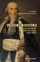 Couverture du livre « Louis de Bonald : philosophe et homme politique (1754-1840) » de Flavien Bertran De Balanda aux éditions Cnrs