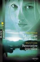 Couverture du livre « Le vertige du doute ; rencontre interdite » de Rita Herron et Sheryl Lynn aux éditions Harlequin