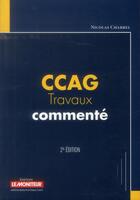Couverture du livre « CCAG travaux commenté (2e édition) » de Nicolas Charrel aux éditions Le Moniteur