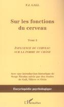 Couverture du livre « Sur les fonctions du cerveau - vol03 - tome 3 - influence du cerveau sur la forme du crane » de Gall Frantz Joseph aux éditions L'harmattan