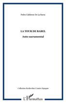 Couverture du livre « La tour de babel ; auto sacramental » de Pedro Calderon De La Barca aux éditions Editions L'harmattan