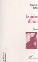 Couverture du livre « LE VIOLON D'HENRI » de Françoise Buffat aux éditions Editions L'harmattan