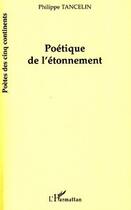 Couverture du livre « Poétique de l'étonnement » de Philippe Tancelin aux éditions Editions L'harmattan