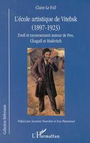 Couverture du livre « L'ecole artistique de vitebsk (1897-1923) - eveil et rayonnement autour de pen, chagall et malevitch » de Claire Le Foll aux éditions Editions L'harmattan