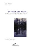 Couverture du livre « Le violon des autres ; un village et la musique, des années 30 aux années 70 » de Anne Verdet aux éditions Editions L'harmattan