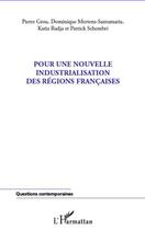 Couverture du livre « Pour une nouvelle industrialisation des régions françaises » de Pierre Grou et Dominique Mertens-Santamaria et Katia Radja et Patrick Schembri aux éditions Editions L'harmattan